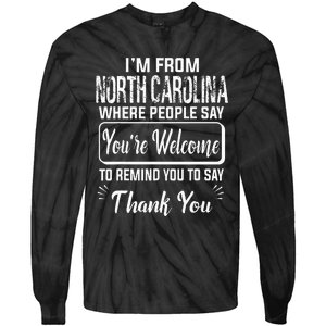 IM From North Carolina Where People Say YouRe Welcome To Tie-Dye Long Sleeve Shirt