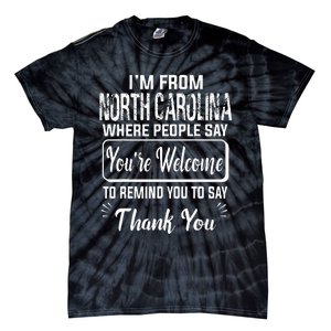 IM From North Carolina Where People Say YouRe Welcome To Tie-Dye T-Shirt