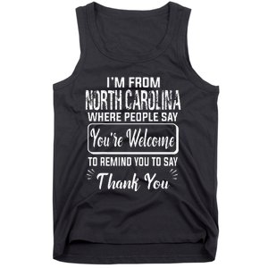 IM From North Carolina Where People Say YouRe Welcome To Tank Top