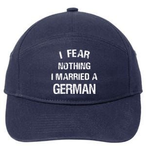 I Fear Nothing I Married A German Shirt Funny German 7-Panel Snapback Hat