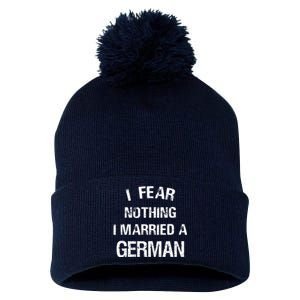 I Fear Nothing I Married A German Shirt Funny German Pom Pom 12in Knit Beanie