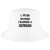 I Fear Nothing I Married A German Shirt Funny German Cool Comfort Performance Bucket Hat