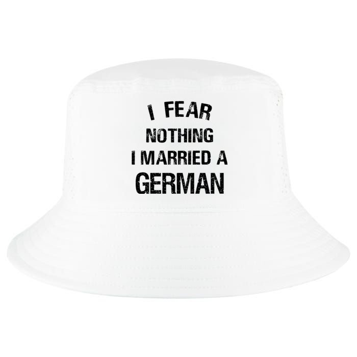 I Fear Nothing I Married A German Shirt Funny German Cool Comfort Performance Bucket Hat