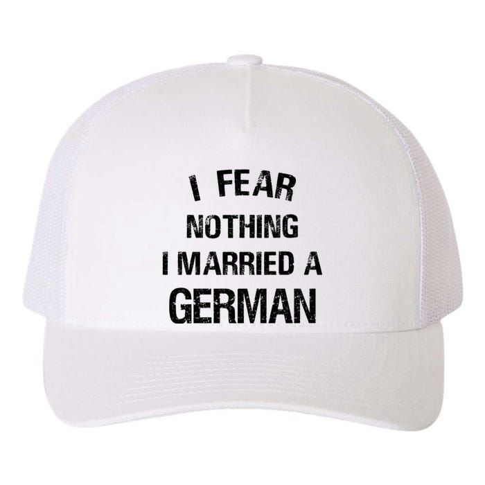 I Fear Nothing I Married A German Shirt Funny German Yupoong Adult 5-Panel Trucker Hat