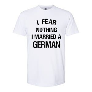 I Fear Nothing I Married A German Shirt Funny German Softstyle CVC T-Shirt