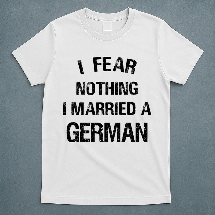 I Fear Nothing I Married A German Shirt Funny German T-Shirt