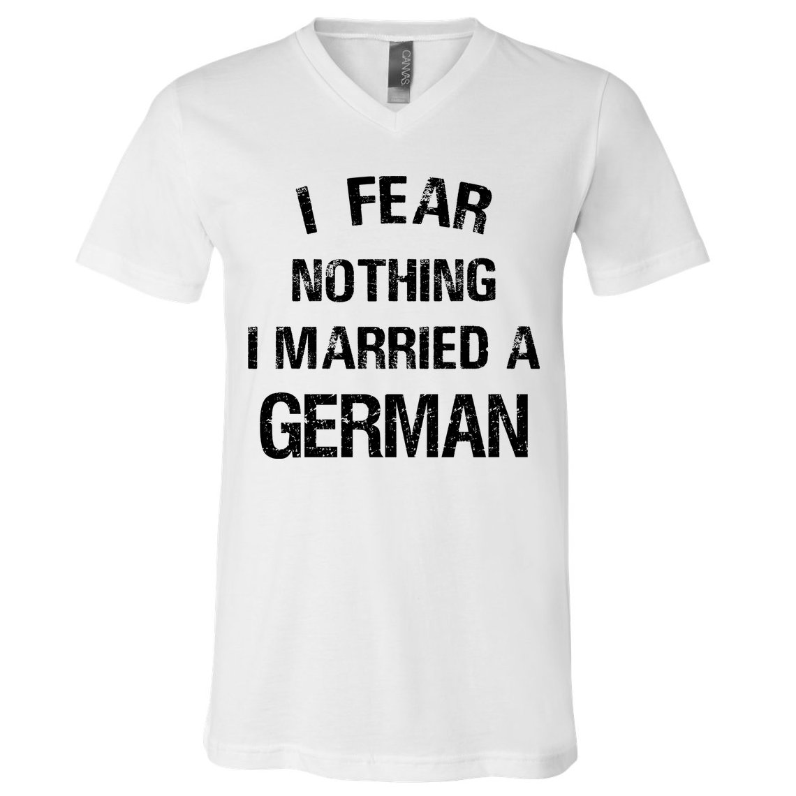 I Fear Nothing I Married A German Shirt Funny German V-Neck T-Shirt