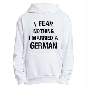 I Fear Nothing I Married A German Shirt Funny German Urban Pullover Hoodie