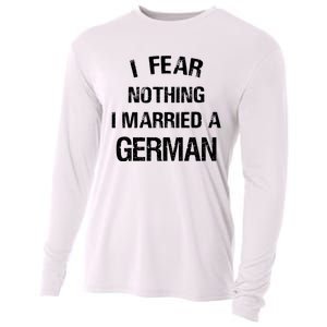 I Fear Nothing I Married A German Shirt Funny German Cooling Performance Long Sleeve Crew