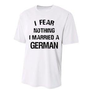 I Fear Nothing I Married A German Shirt Funny German Performance Sprint T-Shirt