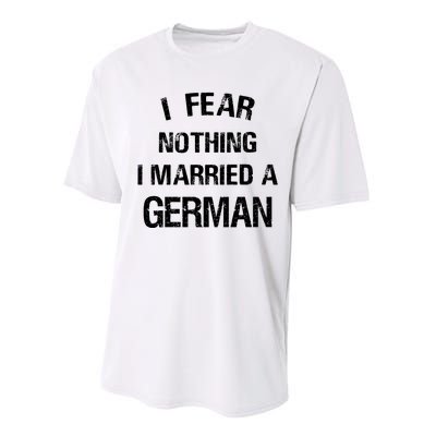 I Fear Nothing I Married A German Shirt Funny German Performance Sprint T-Shirt