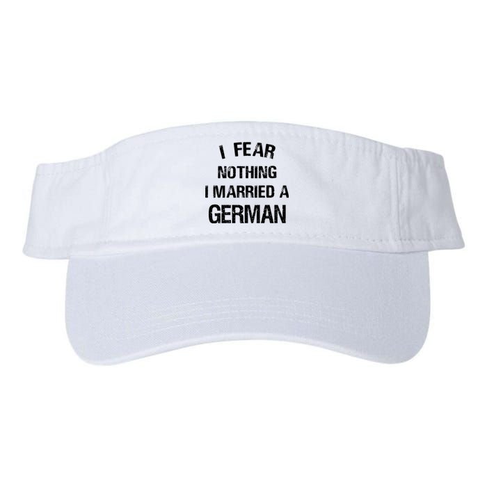 I Fear Nothing I Married A German Shirt Funny German Valucap Bio-Washed Visor