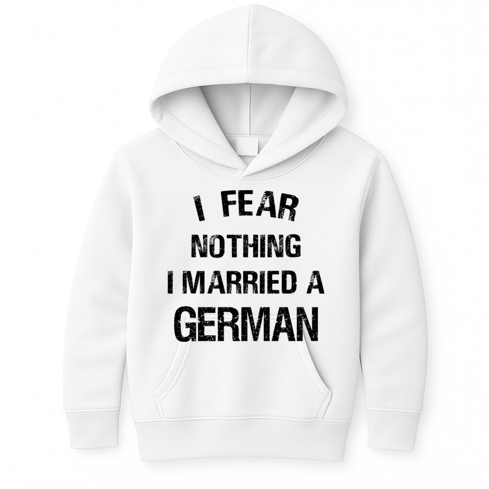 I Fear Nothing I Married A German Shirt Funny German Kids Hoodie