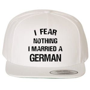 I Fear Nothing I Married A German Shirt Funny German Wool Snapback Cap