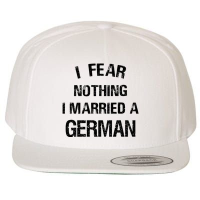 I Fear Nothing I Married A German Shirt Funny German Wool Snapback Cap