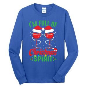 I'm Full Of Christmas Spirit Funny Wine Ing Xmas Party Funny Gift Tall Long Sleeve T-Shirt