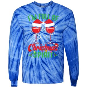 I'm Full Of Christmas Spirit Funny Wine Ing Xmas Party Funny Gift Tie-Dye Long Sleeve Shirt