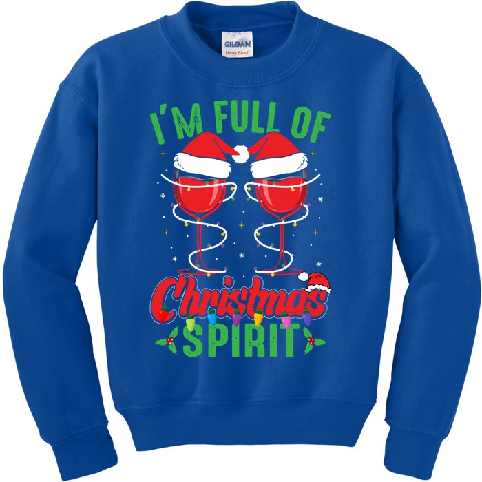 I'm Full Of Christmas Spirit Funny Wine Ing Xmas Party Funny Gift Kids Sweatshirt