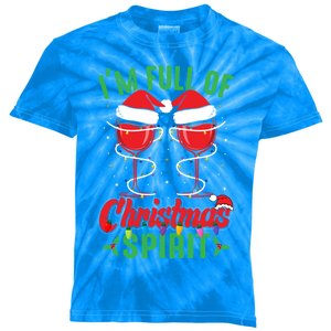 I'm Full Of Christmas Spirit Funny Wine Ing Xmas Party Funny Gift Kids Tie-Dye T-Shirt