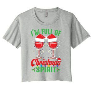 I'm Full Of Christmas Spirit Funny Wine Ing Xmas Party Funny Gift Women's Crop Top Tee