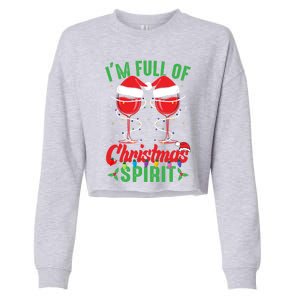 I'm Full Of Christmas Spirit Funny Wine Ing Xmas Party Funny Gift Cropped Pullover Crew