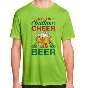 IM Full Of Christmas Cheer I Mean Beer Funny Christmas Gift Adult ChromaSoft Performance T-Shirt