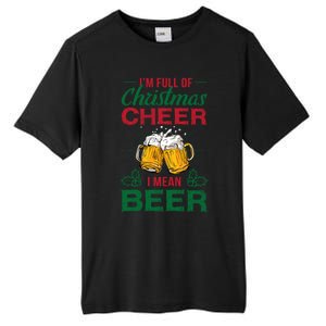 IM Full Of Christmas Cheer I Mean Beer Funny Christmas Gift Tall Fusion ChromaSoft Performance T-Shirt