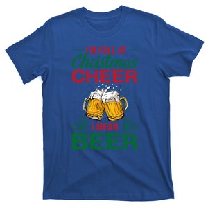 IM Full Of Christmas Cheer I Mean Beer Funny Christmas Gift T-Shirt