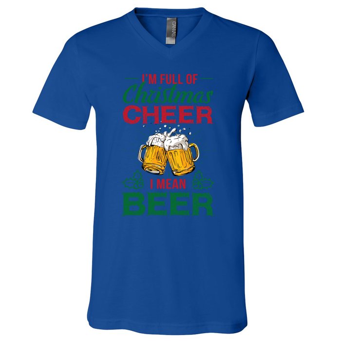 IM Full Of Christmas Cheer I Mean Beer Funny Christmas Gift V-Neck T-Shirt