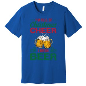 IM Full Of Christmas Cheer I Mean Beer Funny Christmas Gift Premium T-Shirt