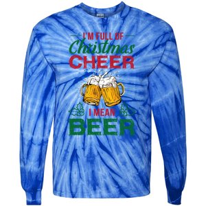 IM Full Of Christmas Cheer I Mean Beer Funny Christmas Gift Tie-Dye Long Sleeve Shirt