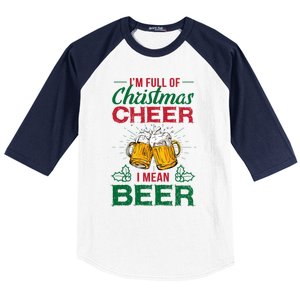 IM Full Of Christmas Cheer I Mean Beer Funny Christmas Gift Baseball Sleeve Shirt