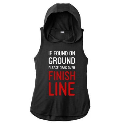 If Found On Ground Please Drag Over Finish Line Runner Ladies PosiCharge Tri-Blend Wicking Draft Hoodie Tank