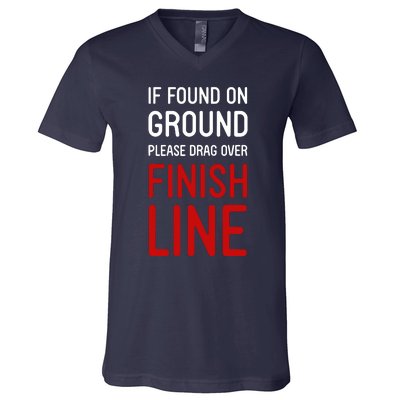 If Found On Ground Please Drag Over Finish Line Runner V-Neck T-Shirt