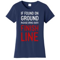 If Found On Ground Please Drag Over Finish Line Runner Women's T-Shirt