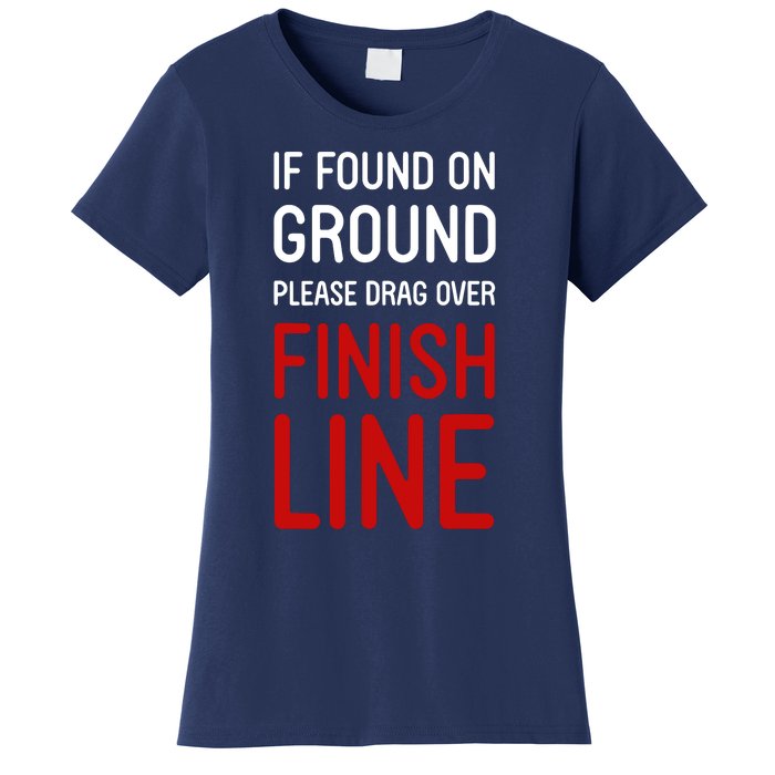 If Found On Ground Please Drag Over Finish Line Runner Women's T-Shirt