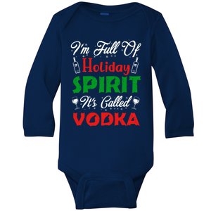 I'm Full Of Holiday Spirit It's Called Vodka Funny Gift Baby Long Sleeve Bodysuit