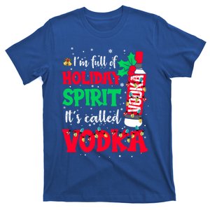 I'm Full Of Holiday Spirit It's Called Vodka Meaningful Gift T-Shirt