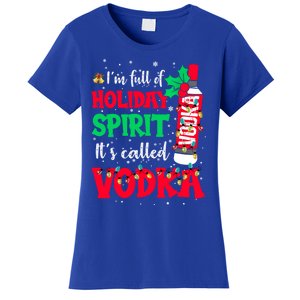 I'm Full Of Holiday Spirit It's Called Vodka Meaningful Gift Women's T-Shirt