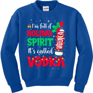 I'm Full Of Holiday Spirit It's Called Vodka Meaningful Gift Kids Sweatshirt