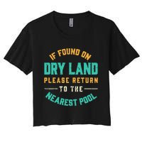 If Found On Dry Land Return To The Nearest Pool Women's Crop Top Tee