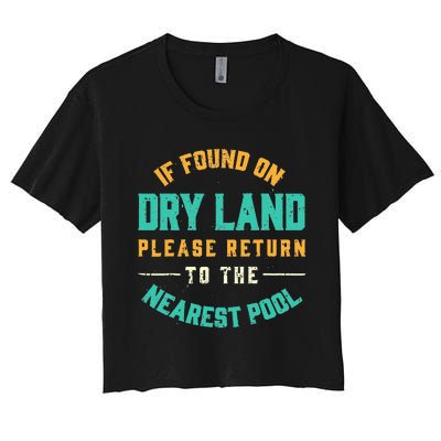 If Found On Dry Land Return To The Nearest Pool Women's Crop Top Tee