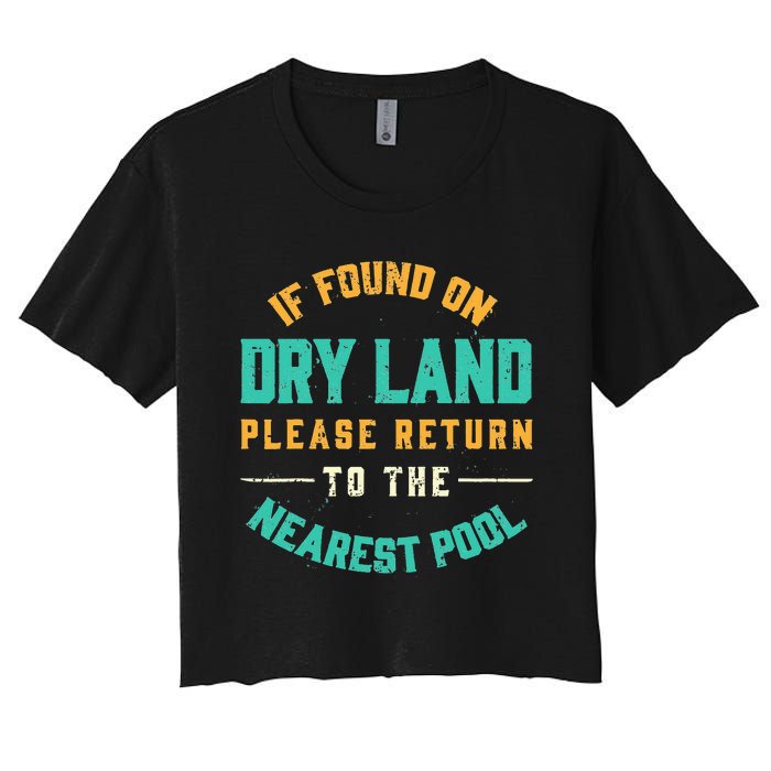 If Found On Dry Land Return To The Nearest Pool Women's Crop Top Tee