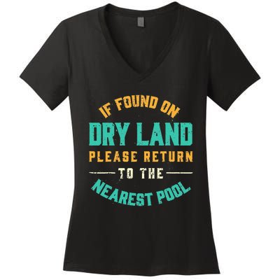 If Found On Dry Land Return To The Nearest Pool Women's V-Neck T-Shirt