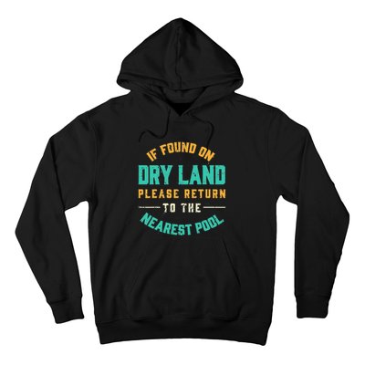 If Found On Dry Land Return To The Nearest Pool, Funny Swim Hoodie