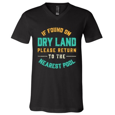 If Found On Dry Land Return To The Nearest Pool, Funny Swim V-Neck T-Shirt