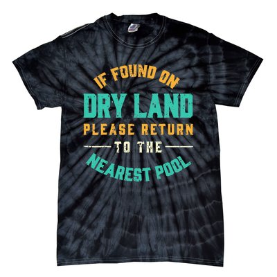 If Found On Dry Land Return To The Nearest Pool, Funny Swim Tie-Dye T-Shirt