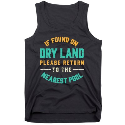 If Found On Dry Land Return To The Nearest Pool, Funny Swim Tank Top