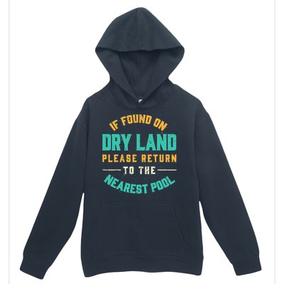 If Found On Dry Land Return To The Nearest Pool, Funny Swim Urban Pullover Hoodie