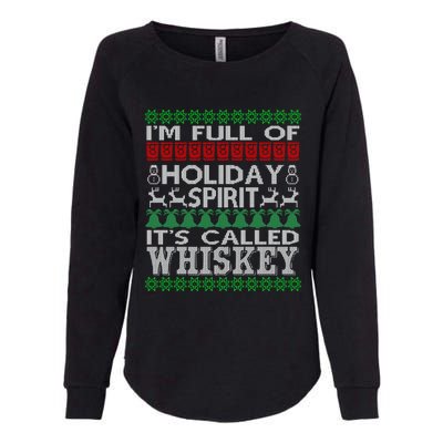 I'm Full Of Holiday Spirit Called Whiskey Ugly Xmas Gift Womens California Wash Sweatshirt